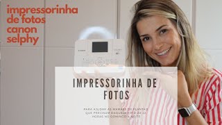 Dica de impressora de fotos caseira - SELPHY CANON