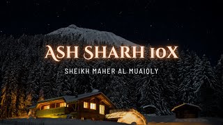 Surah Ash Sharh 10x (Al-Insyirah) | Sheikh Maher Al Muaiqly