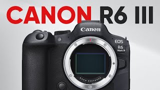 Canon EOS R6 Mark III - Latest Leaks, Price, &amp; Release Date