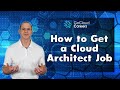 How to get a cloud architect job with no experience launch your cloud architect career