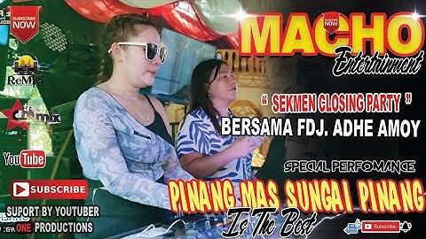 OT MACHO FULL DJ ‼️ SEKMEN CLOSING PARTY || FDJ ADHE AMOY || PINANG MAS SUPI IS THE BEST