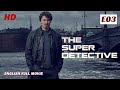 The super detective e03  full movie 2024  fbi crime investigation action movie