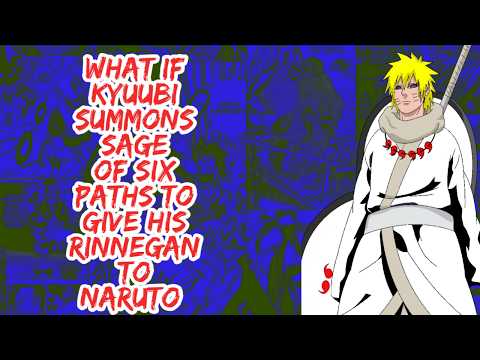What if Kyuubi Summons Sage of Six Paths to Give to Rinnegan to Naruto | Part 1