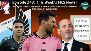 Episode 243: MLS Rule Changes, Reynoso MIA in MIN, and Are We Losing Casual Fans From CCC MLS