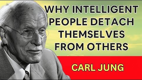Why Intelligent People Detach Themselves from Others - Carl Jung Psycology