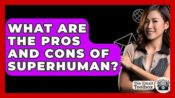 What Are The Pros And Cons Of Superhuman? - TheEmailToolbox.com