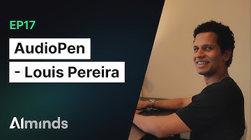 Louis Pereira, Creator of AudioPen | AIMinds #017