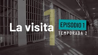 La Visita - T2E1 La cárcel enferma y mata