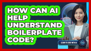 How Can AI Help Understand Boilerplate Code?
