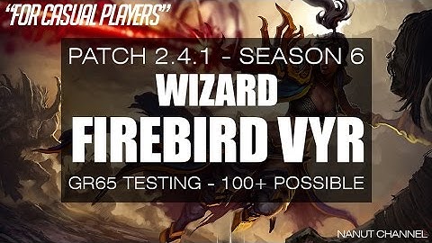 Diablo 3 | 2.4.1 | Firebird Vyr Archon Wizard | GR65 (GR100+ possible)