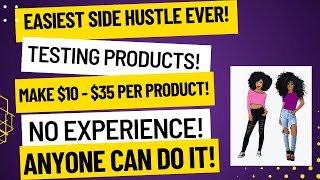 No Interview No Experience Make Money In Your Spare Time Testing Products Make $10 = $35 Per Product