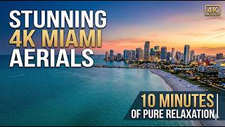 Stunning 4K Miami Aerials | 10 Minutes of Pure Relaxation