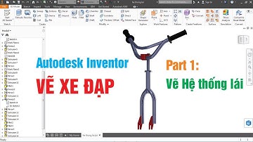 Autodesk Inventor | vẽ XE ĐẠP chi tiết | part 1: vẽ Hệ thống lái