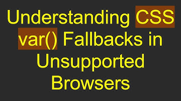 Understanding CSS var() Fallbacks in Unsupported Browsers