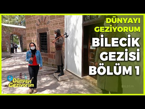 Dünyayı Geziyorum - Bilecik 1 | 27 Haziran 2021