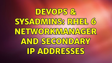 DevOps & SysAdmins: RHEL 6 NetworkManager and secondary IP addresses