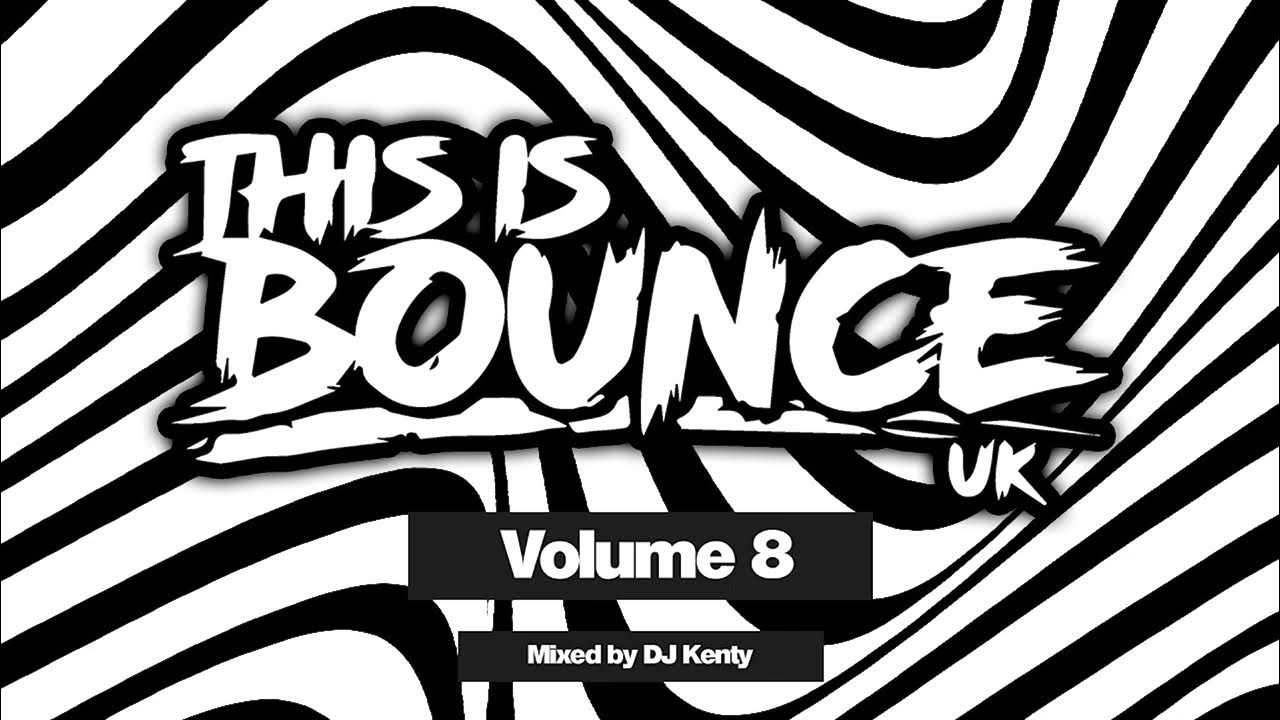 This Is Bounce UK - Volume 8 (Mixed By DJ Kenty) - YouTube