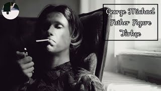 George Michael - Father Figure (Türkçe Çeviri) Resimi