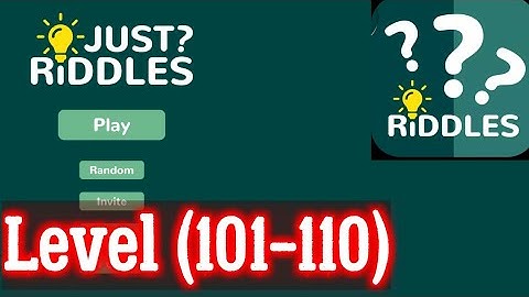 Just Riddles Level 101 102 103 104 105 106 107 108 109 110 Answers Android