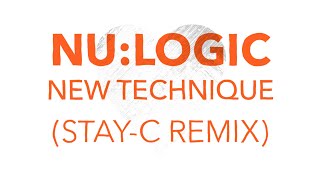 Nu:Logic - New Technique (Stay-C Remix)