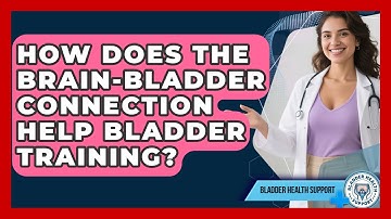 How Does The Brain-bladder Connection Help Bladder Training? - Bladder Health Support