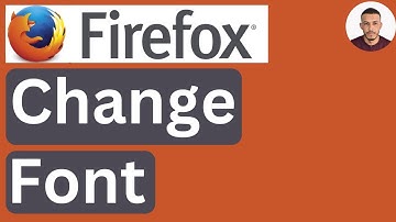 How to Change Font in Firefox Browser - Easy to Follow