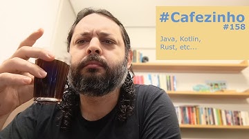 Java, Kotlin, Rust, etc... #Cafezinho #158
