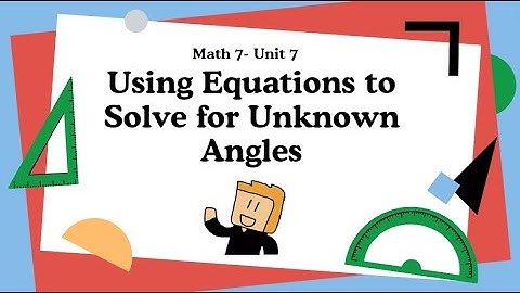 Using Equations to Solve for Unknown Angles