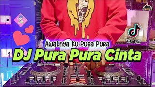 DJ PURA PURA CINTA - AWALNYA KU PURA PURA TIKTOK VIRAL REMIX FULL BASS TERBARU 2022