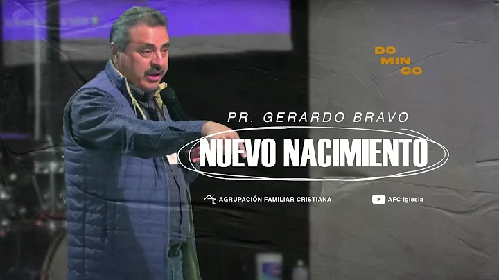 Nuevo Nacimiento | Pr. Gerardo Bravo | 20 Noviembr...