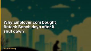 Why Employer com bought fintech Bench days after it shut down | Everything You Need to Know