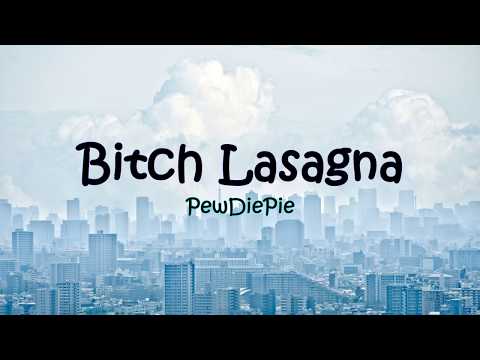 PewDiePie - Bitch Lasagna Lyrics