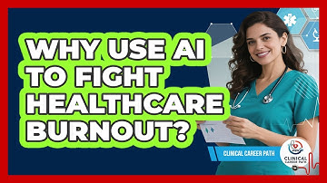 Why Use AI To Fight Healthcare Burnout? - Clinical Career Path