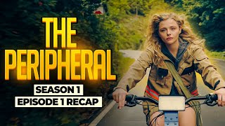 The Peripheral | 𝐒𝐞𝐚𝐬𝐨𝐧 𝟏 - 𝐄𝐩𝐢𝐬𝐨𝐝𝐞 𝟏 | RECAP