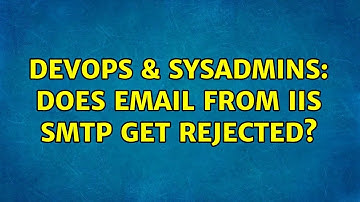 DevOps & SysAdmins: Does email from IIS SMTP get rejected?