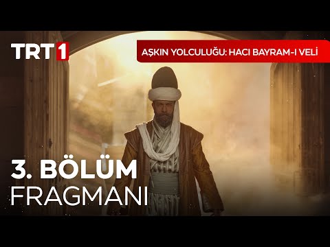 Aşkın Yolculuğu Hacı Bayram-ı Veli 3. Bölüm Fragmanı.