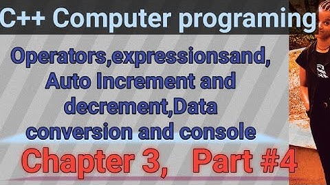 Operators,expressionsand, Auto Increment and decrement, Data conversion and console C++