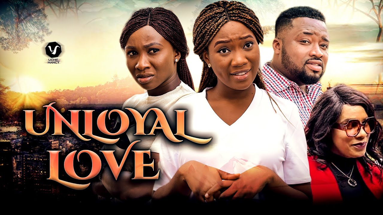 Download UNLOYAL LOVE (Full Movie) Chinenye Nnebe/Sonia Uche/Omalicha 2021 Trending Nigerian Nollywood Movie