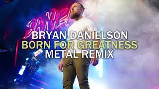 Bryan Danielson - Born For Greatness - Metal Remix