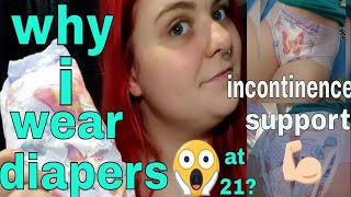 Adult DIAPERS AT 21? NOT CLICKBAIT|incontinence support