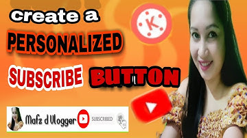 PAANO GUMAWA NG PERSONALIZED SUBSCRIBE BUTTON ANIMATION USING KINEMASTER/ Mafs d Fern