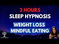 3 Hours repeated loop - SLEEP HYPNOSIS for WEIGHT LOSS & Mindful Eating (Lose weight while sleeping)