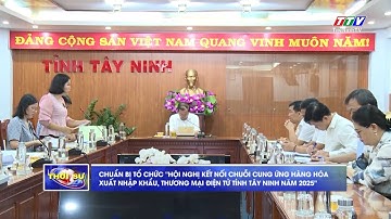 Chuẩn bị tổ chức “Hội nghị kết nối chuỗi cung ứng hàng hóa XNK, TMĐT tỉnh Tây Ninh năm 2025”