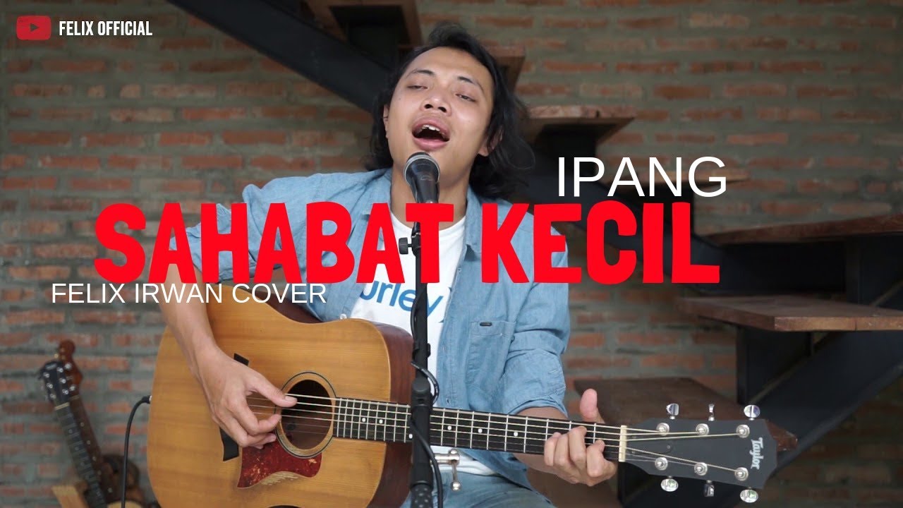Sahabat Kecil Ipang Felix Irwan Cover Chords Chordify
