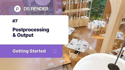 Postprocessing and Output- #7 Getting Started with D5 Render