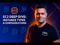 EC2 Deep Dive: Instance Types & Configurations