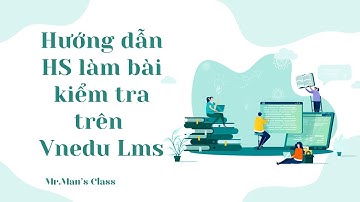 Hướng dẫn học sinh làm bài kiểm tra trên Vnedu