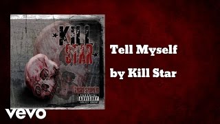 Kill Star - Tell Myself (AUDIO)