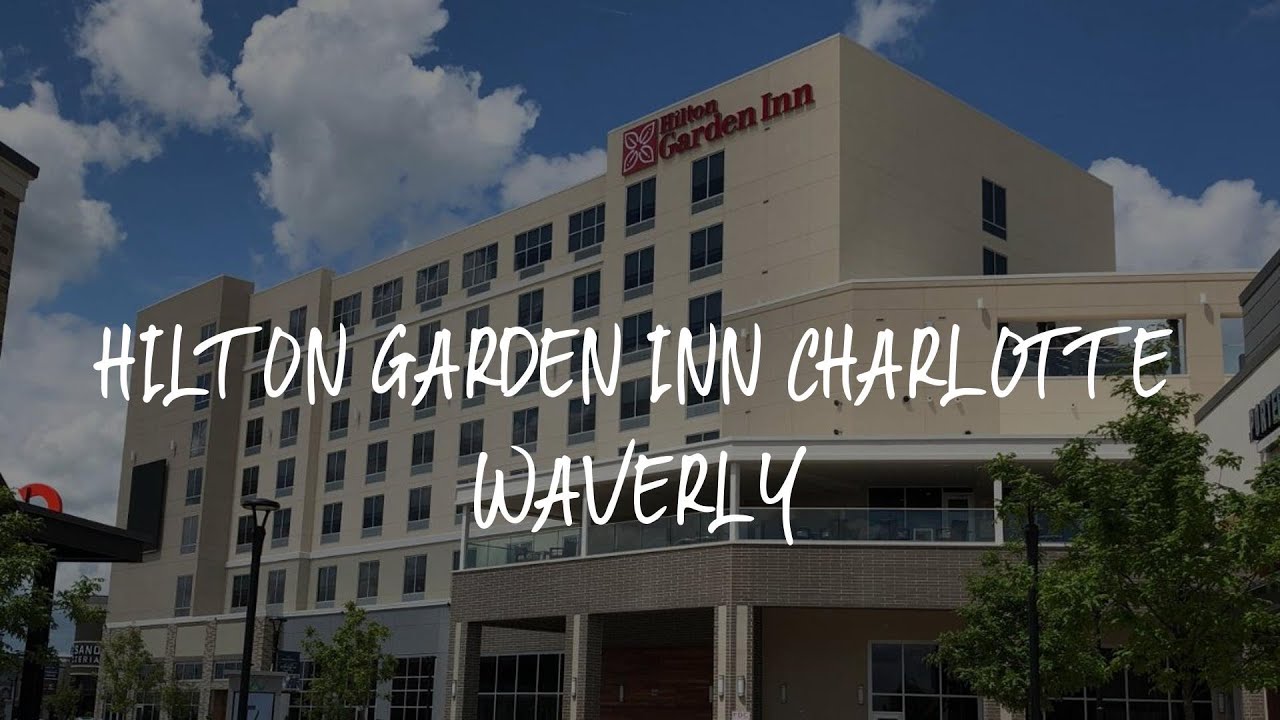 Hilton Garden Inn Charlotte Waverly Review Charlotte United States