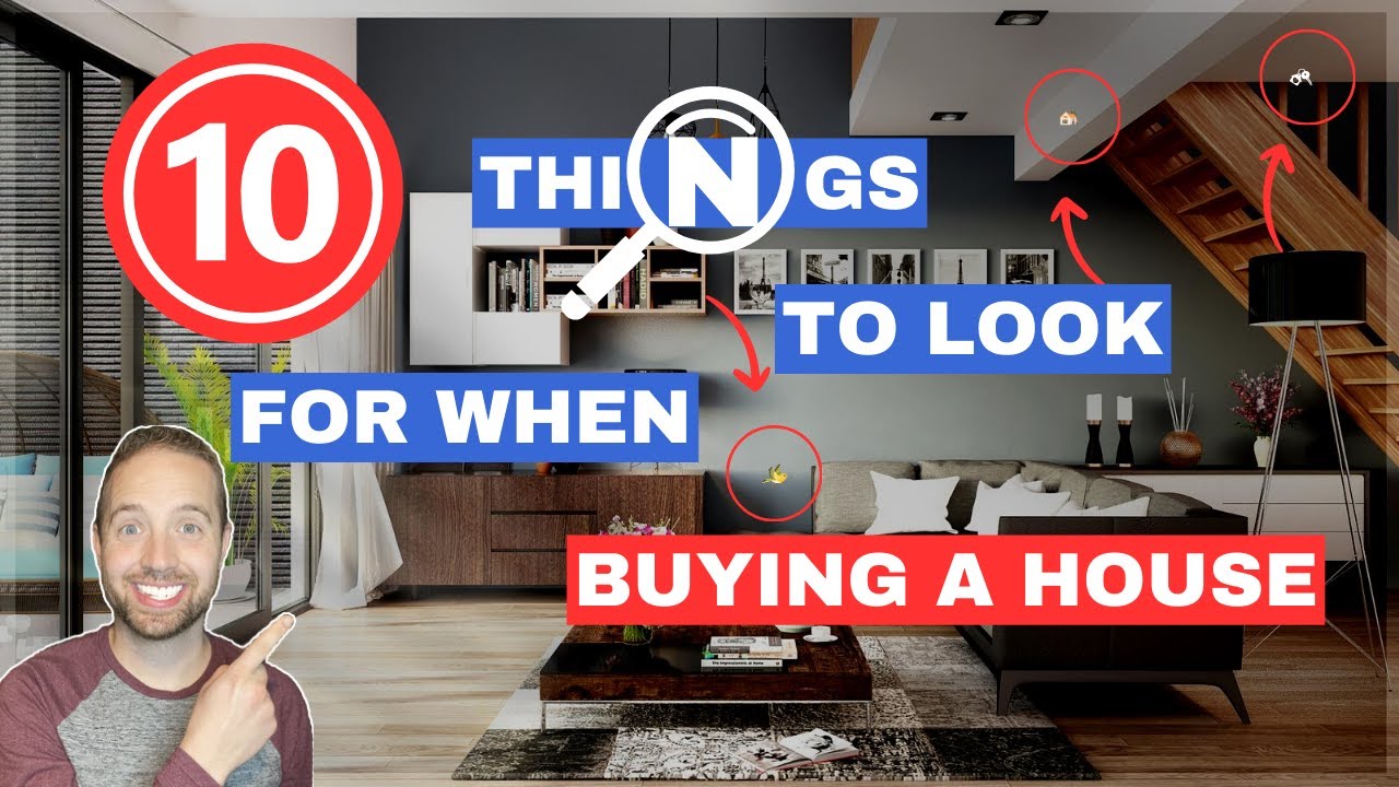 Top 10 Things To Look For When Buying A House | First Time Home Buyer ...